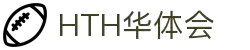 华体会(HTH)官方网站 - HTH SPORTS精彩不断